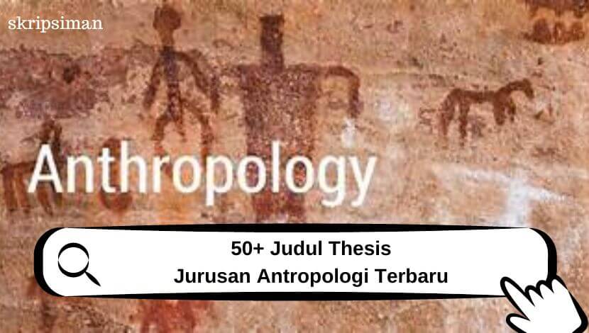 Judul Thesis Jurusan Antropologi