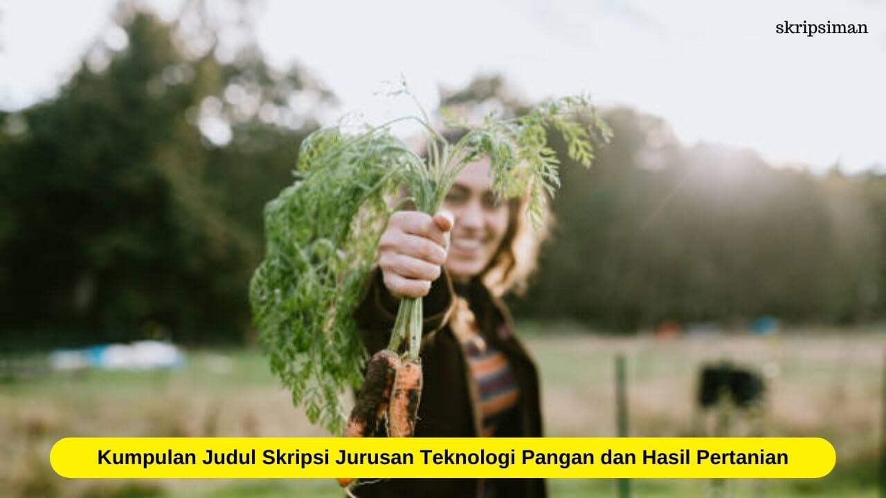 Judul Skripsi Jurusan Teknologi Pangan dan Hasil Pertanian