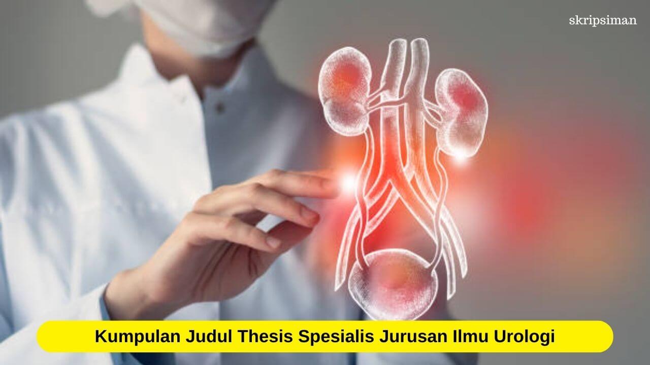 Judul Thesis Spesialis Jurusan Ilmu Urologi