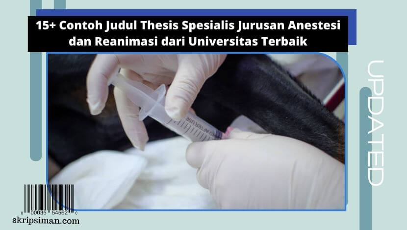 Judul Thesis Spesialis Jurusan Anestesi dan Reanimasi dari Universitas Terbaik