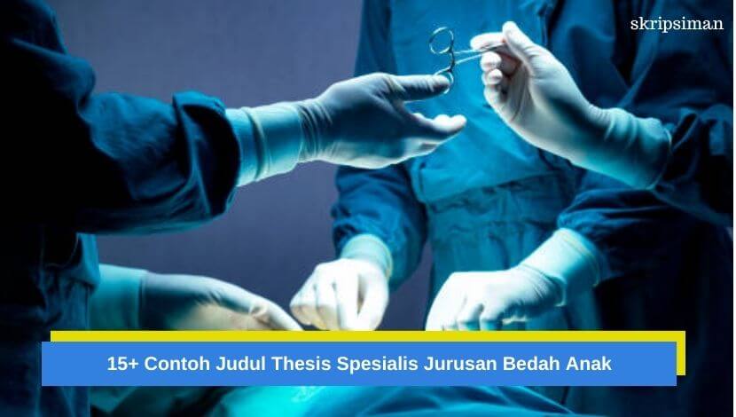 Judul Thesis Spesialis Jurusan Bedah Anak