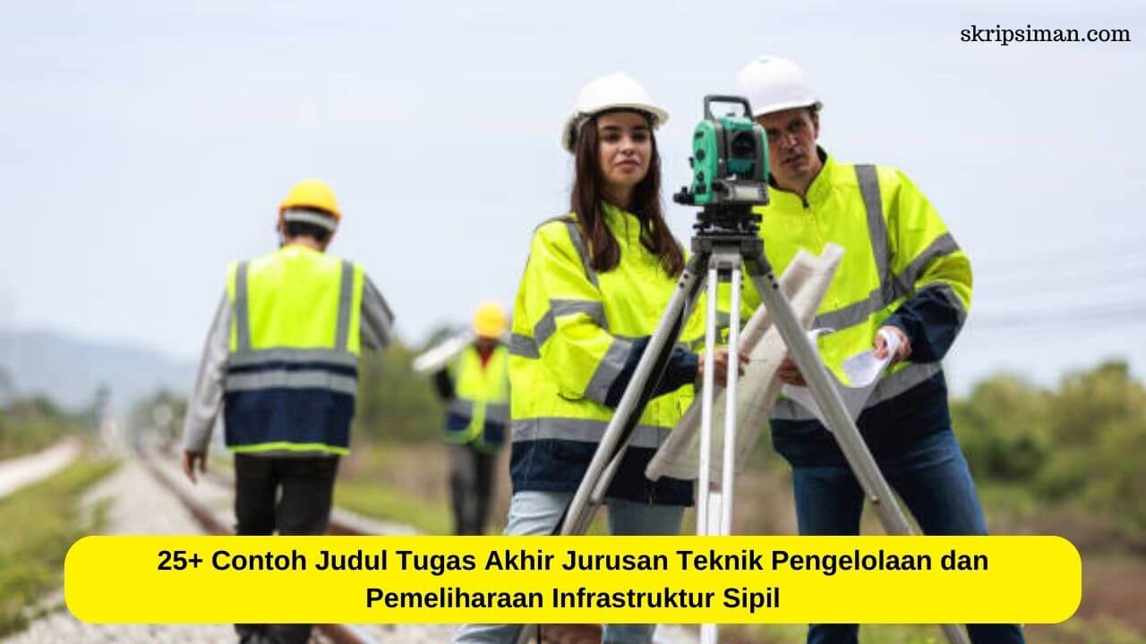 Tugas Akhir Jurusan Teknik Pengelolaan dan Pemeliharaan Infrastruktur Sipil