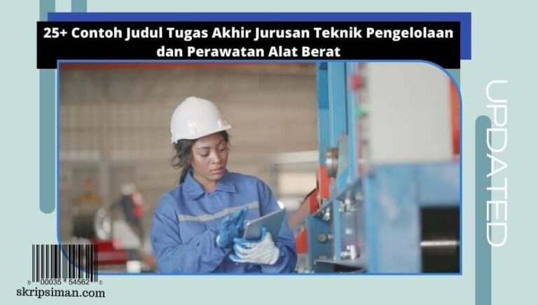 Judul Tugas Akhir Jurusan Teknik Pengelolaan dan Perawatan Alat Berat