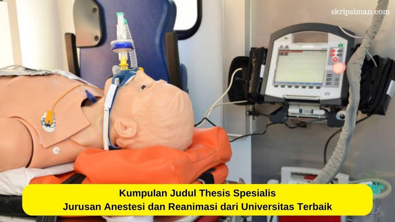 Judul Thesis Spesialis Jurusan Anestesi dan Reanimasi dari Universitas Terbaik