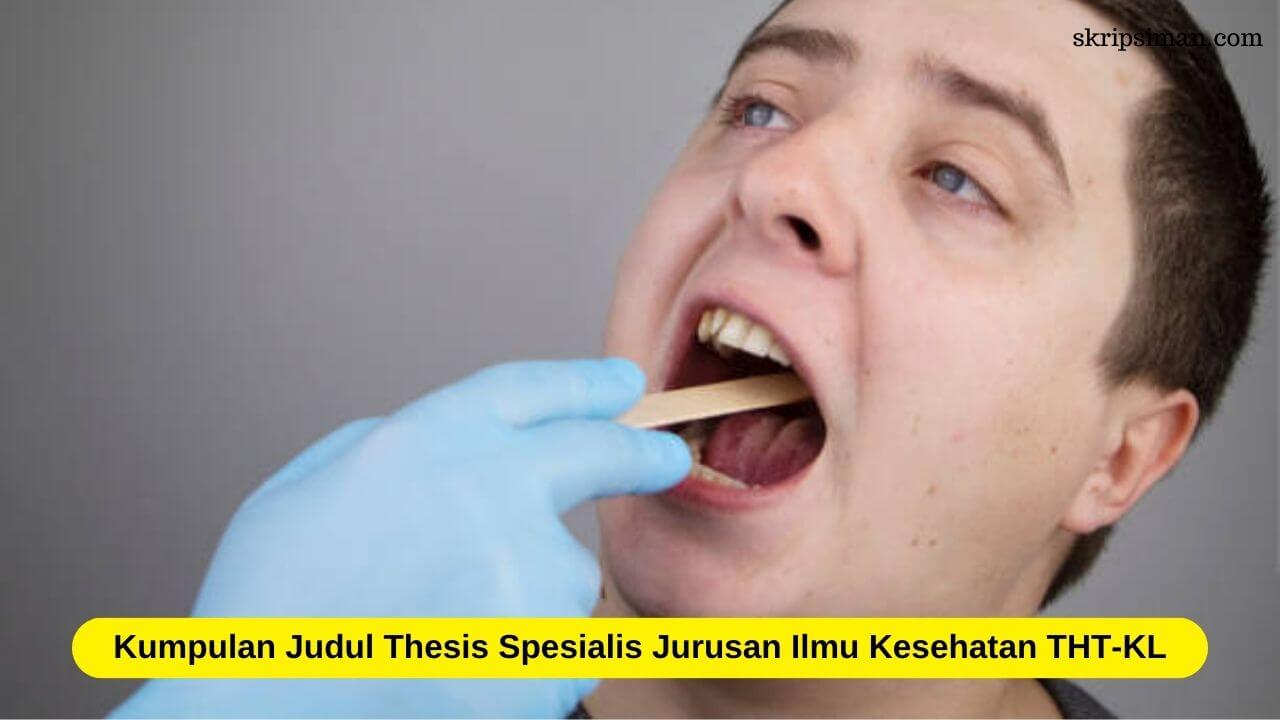 Judul Thesis Spesialis Jurusan Ilmu Kesehatan THT-KL