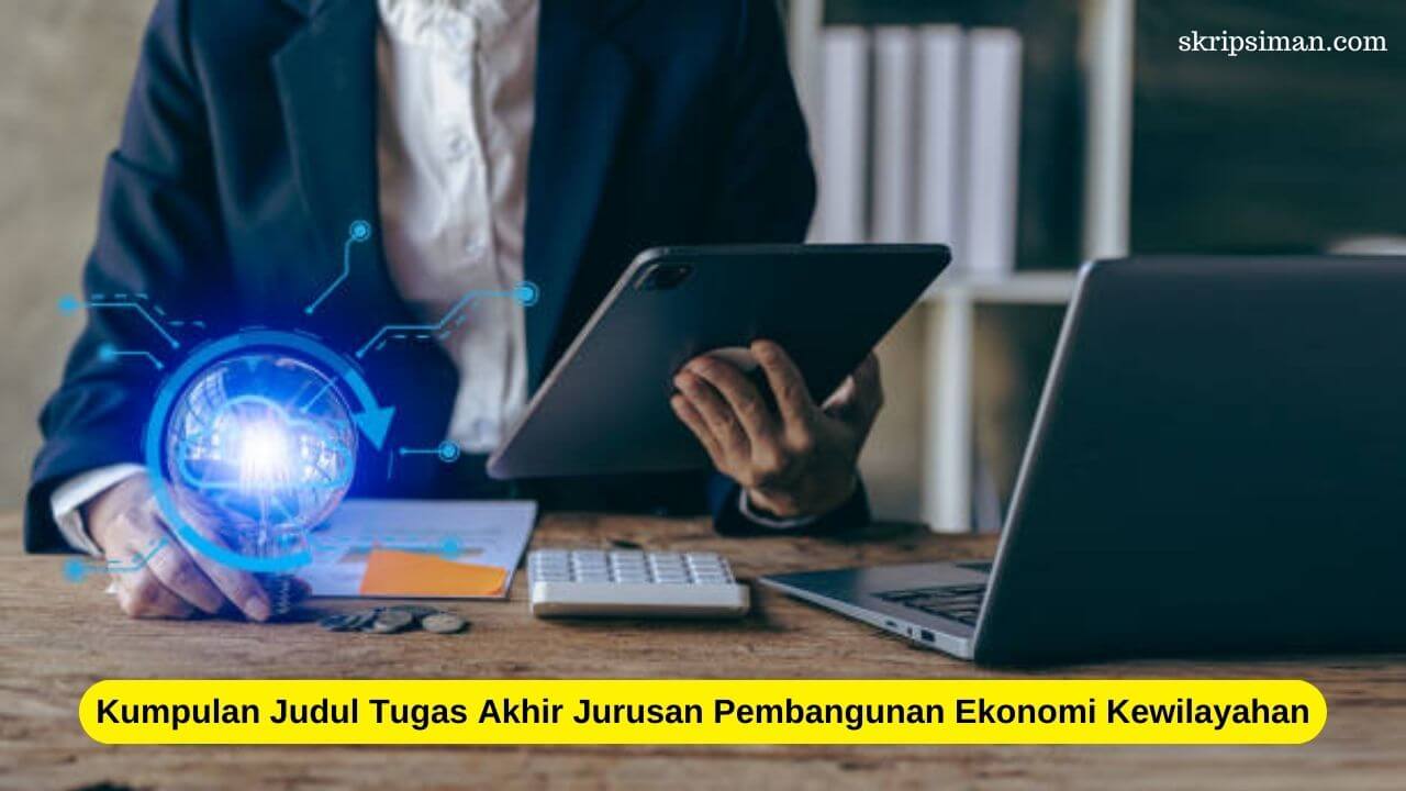 Judul Tugas Akhir Jurusan Pembangunan Ekonomi Kewilayahan