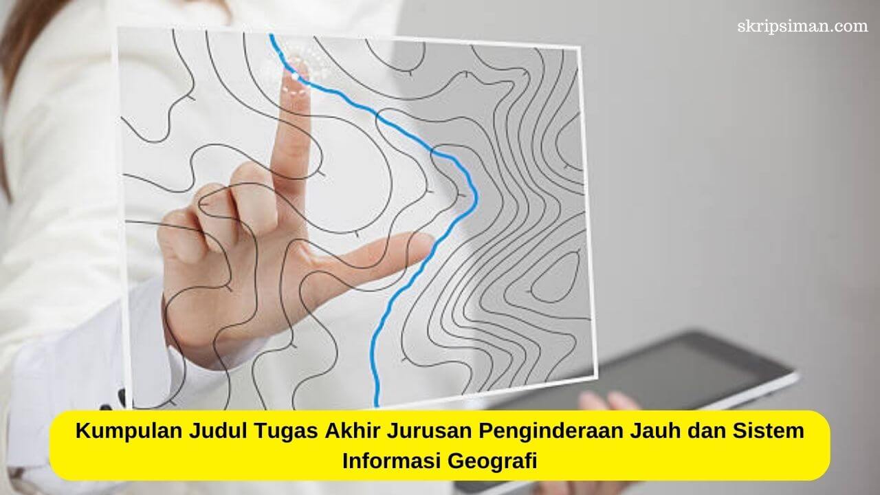 Judul Tugas Akhir Jurusan Penginderaan Jauh dan Sistem Informasi Geografi