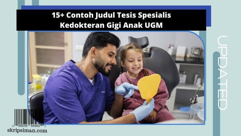 Judul Tesis Spesialis Kedokteran Gigi Anak UGM