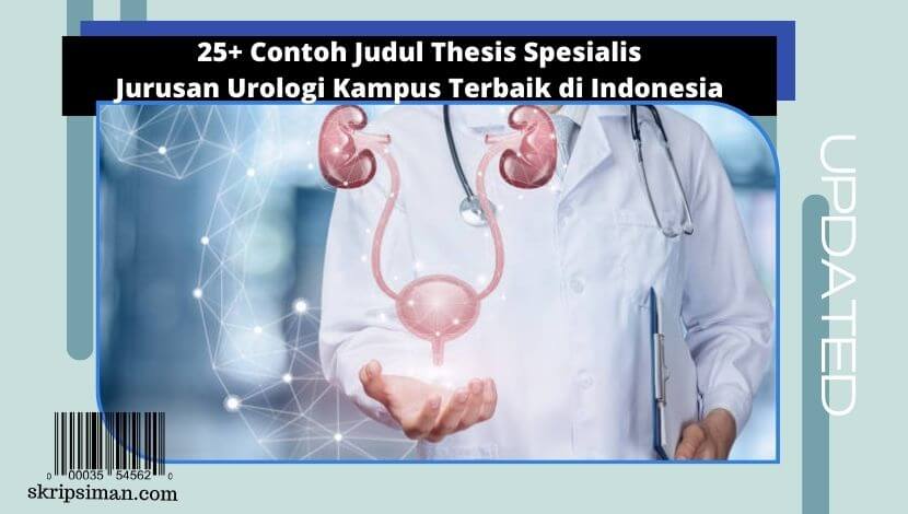 Judul Thesis Spesialis Jurusan Urologi Kampus Terbaik di Indonesia