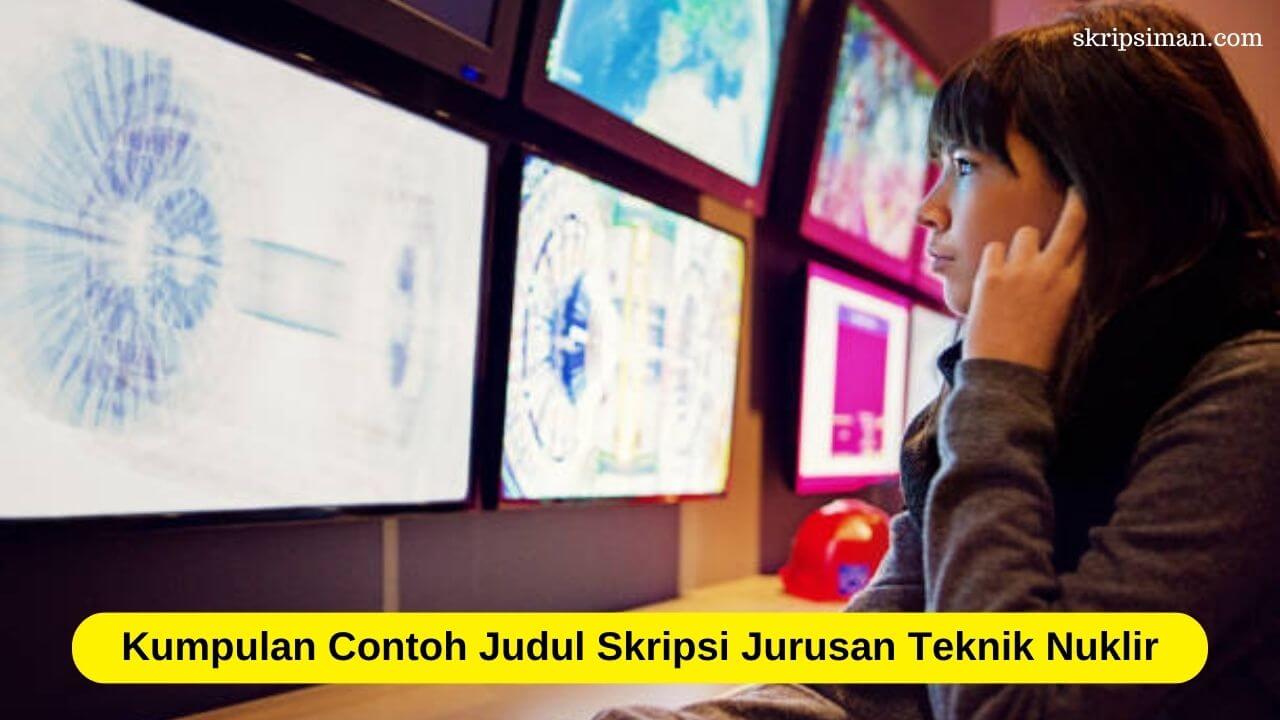 Judul Skripsi Jurusan Teknik Nuklir