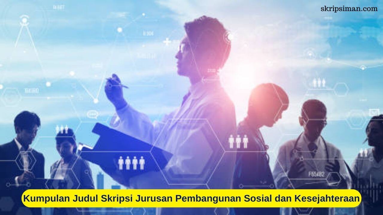 Judul Skripsi Jurusan Pembangunan Sosial dan Kesejahteraan