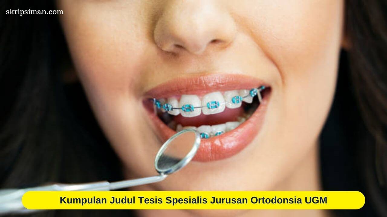 Kumpulan Judul Tesis Spesialis Jurusan Ortodonsia UGM (1)