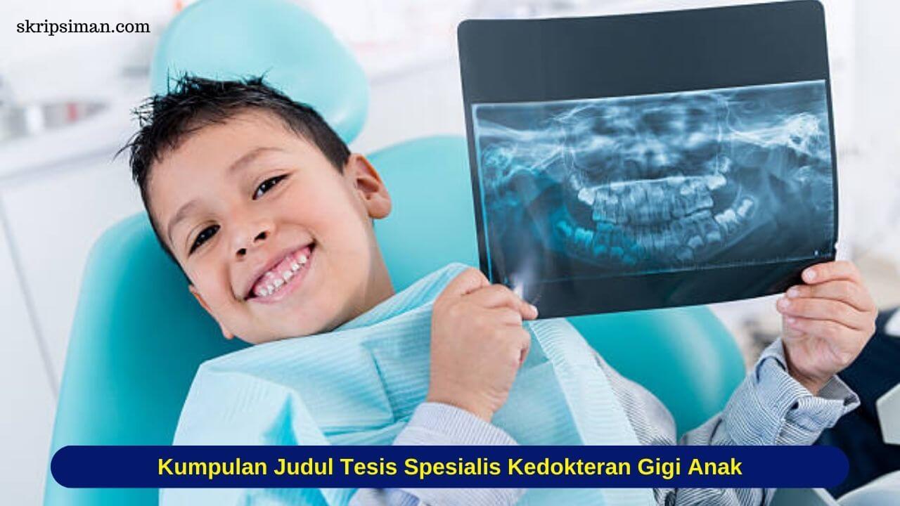 Judul Tesis Spesialis Kedokteran Gigi Anak