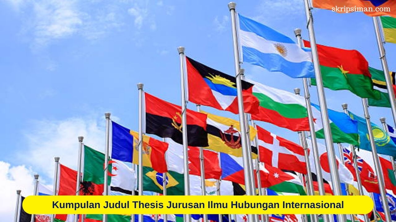 Kumpulan Judul Thesis Jurusan Ilmu Hubungan Internasional