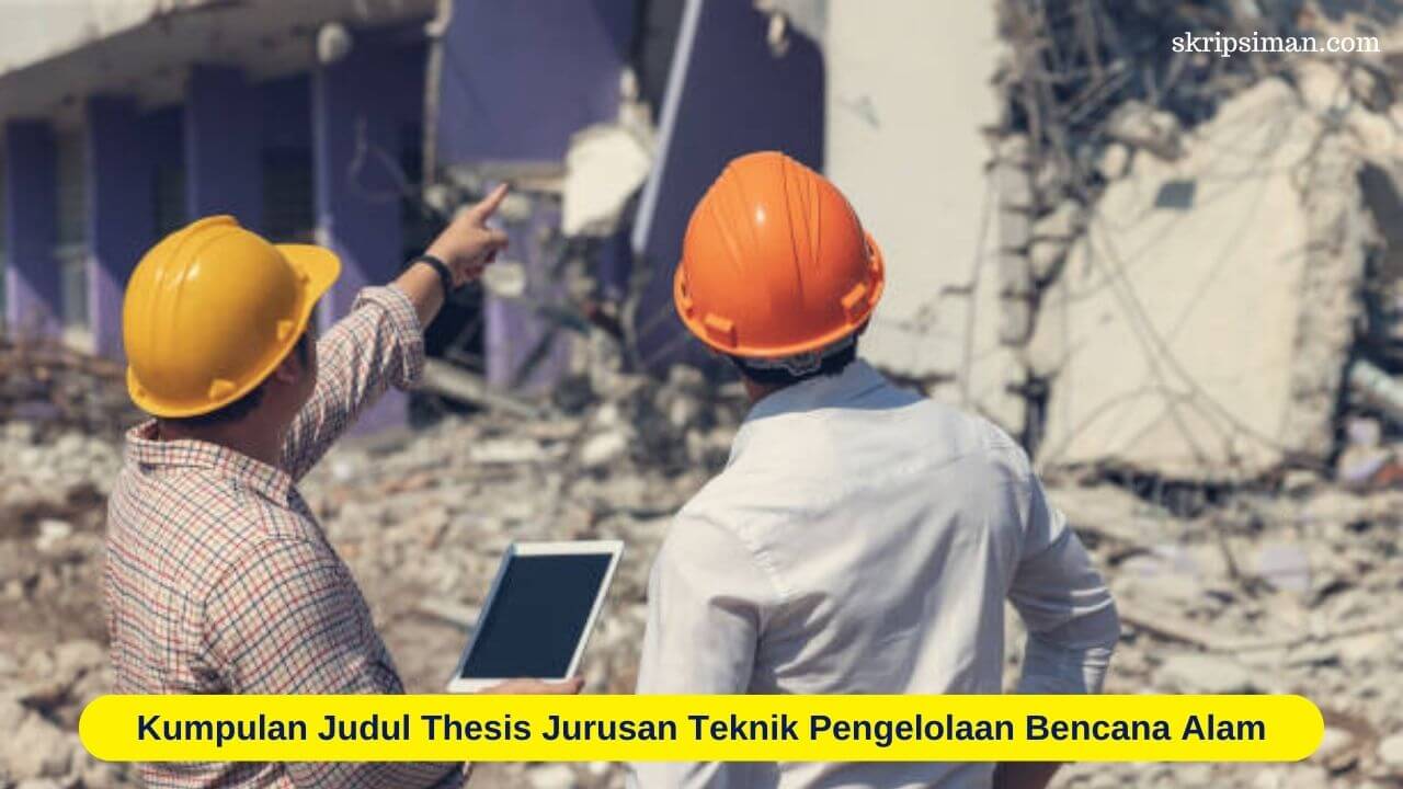 Judul Thesis Jurusan Teknik Pengelolaan Bencana Alam